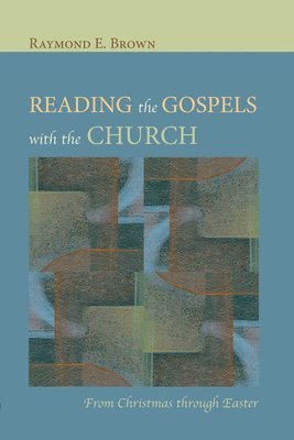 Raymond E Brown - Reading the Gospels with the Church, Häftad