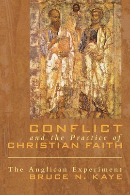 Bruce N. Kaye - Conflict and the Practice of Christian Faith, Häftad