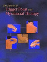 bokomslag The Manual of Trigger Point and Myofascial Therapy