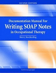 bokomslag Documentation Manual for Writing SOAP Notes in Occupational Therapy