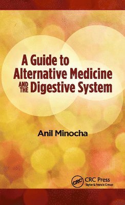 Anil Minocha - Guide to Alternative Medicine and the Digestive System, Häftad
