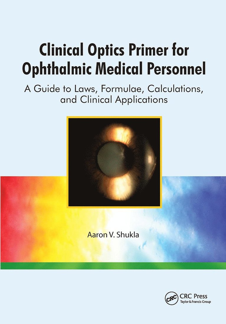Aaron Shukla - Clinical Optics Primer for Ophthalmic Medical Personnel, Häftad