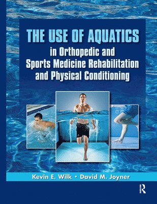 bokomslag The Use of Aquatics in Orthopedics and Sports Medicine Rehabilitation and Physical Conditioning