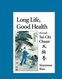 bokomslag Long Life, Good Health Through Tai-Chi Chuan