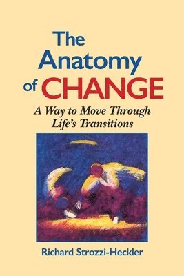 Richard Strozzi-Heckler - Anatomy of Change, Häftad