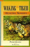 bokomslag Waking the Tiger: Healing Trauma