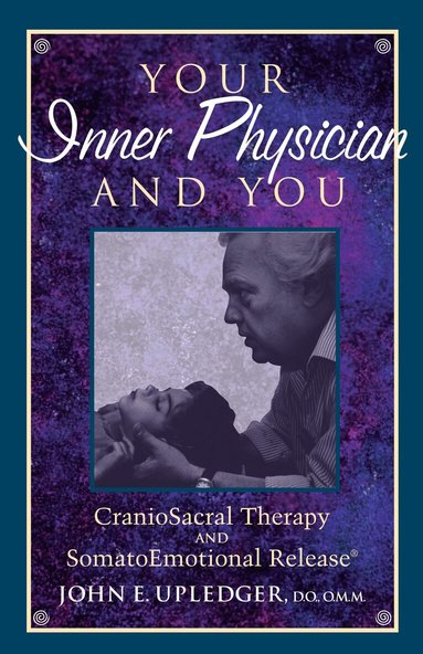 John E. Upledger - Your Inner Physician and You, Häftad