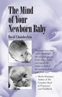 David Chamberlain - The Mind of Your Newborn Baby, Häftad