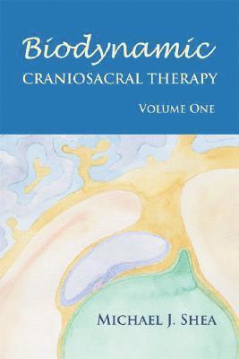 Michael J. Shea - Biodynamic Craniosacral Therapy, Volume One, Pocket