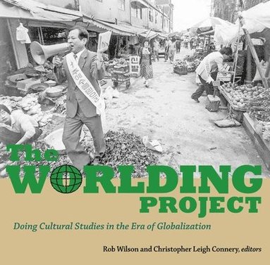 bokomslag The Worlding Project: Doing Cultural Studies in the Era of Globalization