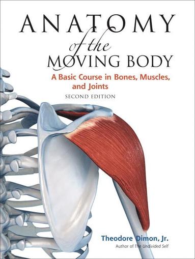 bokomslag Anatomy of the Moving Body, Second Edition