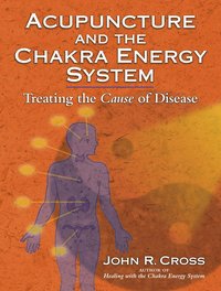 bokomslag Acupuncture and the Chakra Energy System