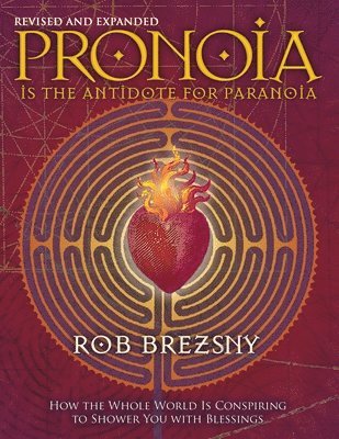 Pronoia Is the Antidote for Paranoia, Revised and Expanded 1