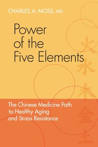 bokomslag Power of the five elements - the chinese medicine path to healthy aging and