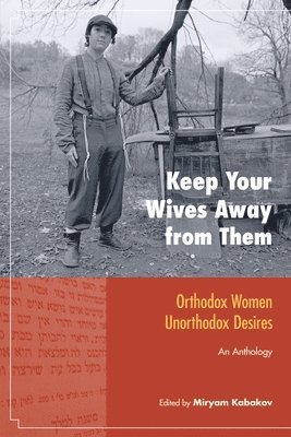 Miryam Kabakov - Keep Your Wives Away from Them, Häftad
