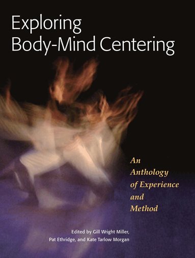 Gill Miller, Pat Ethridge, Kate Morgan - Exploring Body-Mind Centering, Häftad