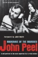 bokomslag John Peel: Margrave of the Marshes