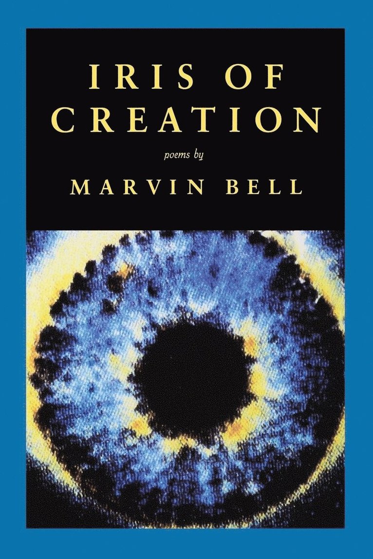 Marvin Bell - Iris of Creation, Häftad