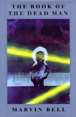 Marvin Bell - Book of the Dead Man, Inbunden