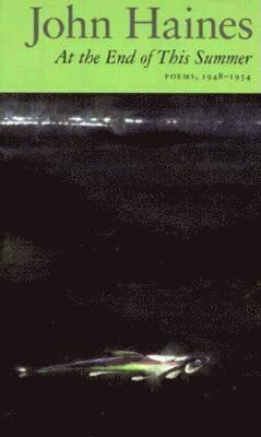 John Haines - At the End of this Summer, Häftad