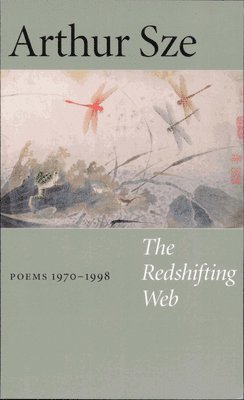 Arthur Sze - Redshifting Web, Häftad