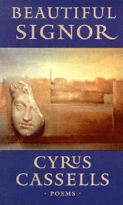 Cyrus Cassells - Beautiful Signor, Häftad