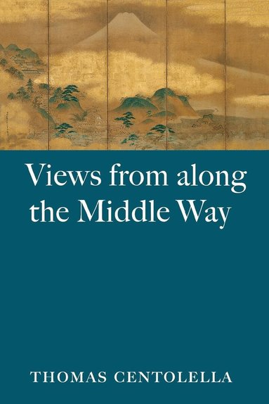Thomas Centolella - Views from Along the Middle Way, Häftad