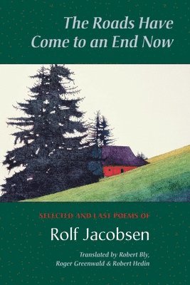 Rolf Jacobsen - Roads Have Come to an End Now, Häftad