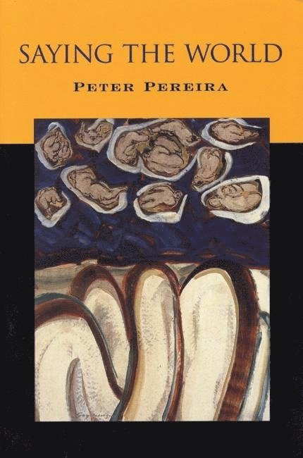 Peter Pereira - Saying the World, Häftad