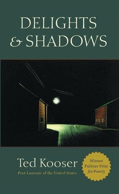 Ted Kooser - Delights & Shadows, Häftad