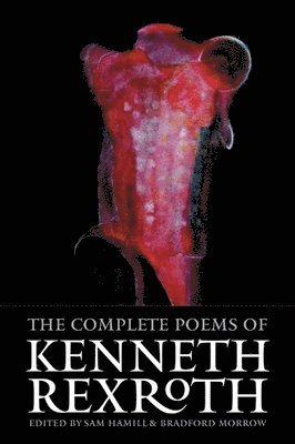 Kenneth Rexroth - Complete Poems of Kenneth Rexroth, Häftad