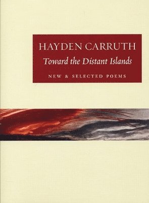Hayden Carruth - Toward the Distant Islands, Häftad