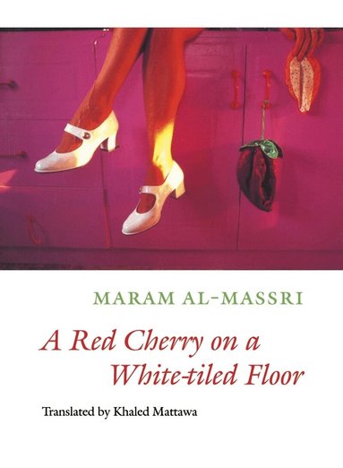 Maram al-Massri - Red Cherry on a White-tiled Floor, Häftad