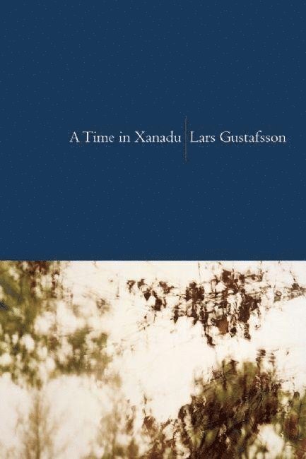 Lars Gustafsson - Time in Xanadu, Häftad