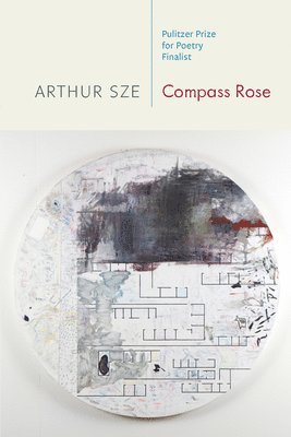 Arthur Sze - Compass Rose, Häftad