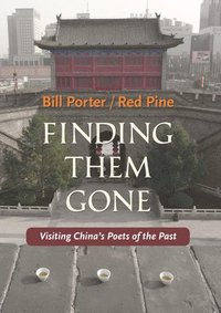 bokomslag Finding Them Gone: Visiting China's Poets of the Past