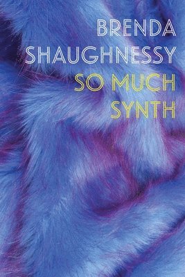Brenda Shaughnessy - So Much Synth, Häftad