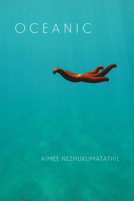 Aimee Nezhukumatathil - Oceanic, Häftad