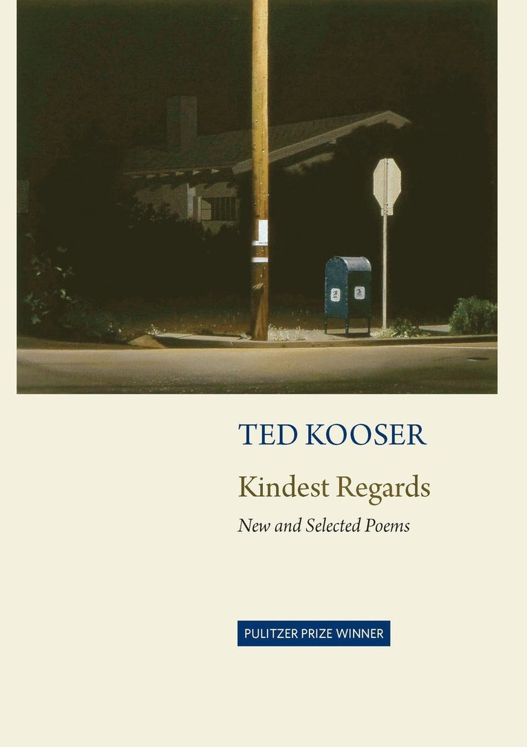 Ted Kooser - Kindest Regards, Inbunden