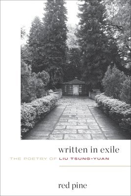 Written in Exile: The Poetry of Liu Tsung-Yuan 1