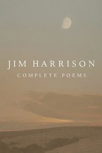 bokomslag Jim Harrison: Complete Poems