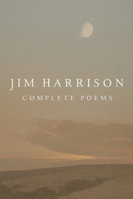 bokomslag Jim Harrison: Complete Poems