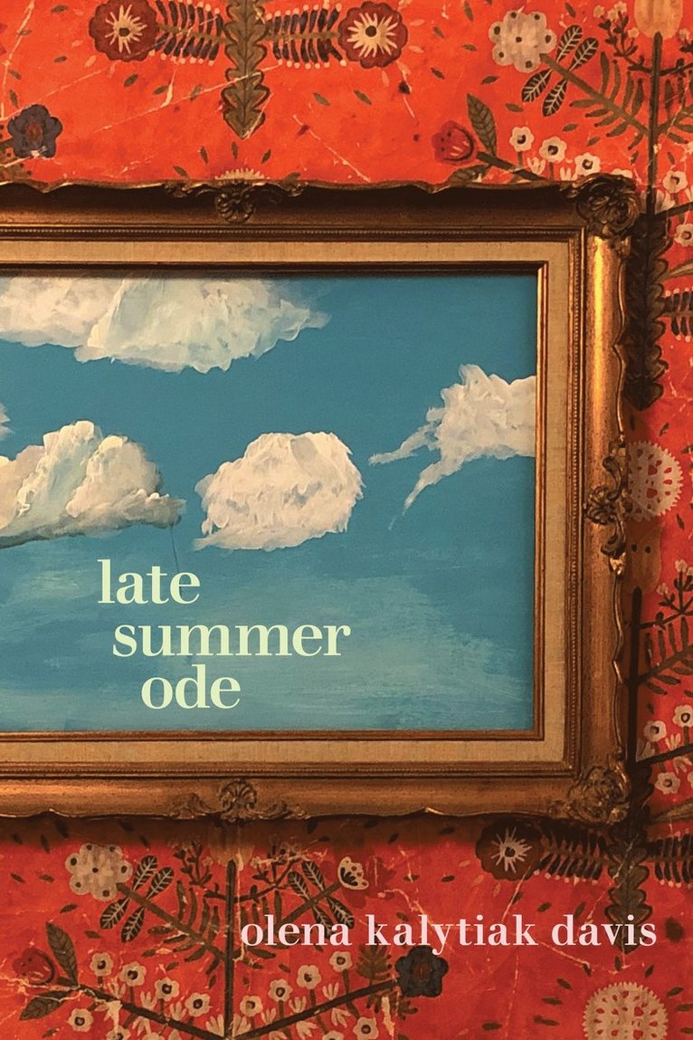 Olena Kalytiak Davis, Olena Kalytiak Davis - Late Summer Ode, Häftad