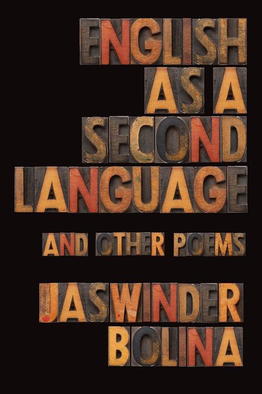 Jaswinder Bolina - English as a Second Language and Other Poems, Häftad