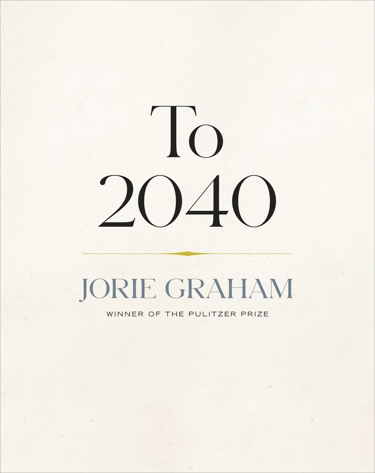 Jorie Graham - To 2040, Inbunden