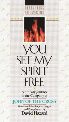 bokomslag You Set My Spirit Free - A 40-Day Journey in the Company of John of the Cross