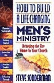 How to Build a Life-changing Men's Ministry 1