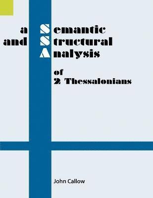 John Callow - Semantic and Structural Analysis of 2 Thessalonians, Häftad