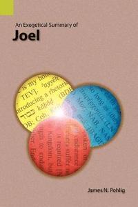 bokomslag An Exegetical Summary of Joel