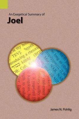 James N Pohlig, James N. Pohlig - Exegetical Summary of Joel, Häftad